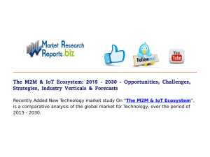 The M2M & IoT Ecosystem: 2015 - 2030 - Opportunities, Challenges, Strategies, Industry Verticals & Forecasts